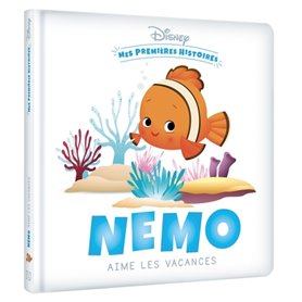 DISNEY - Mes Premières Histoires - Nemo aime les vacances