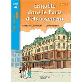 Enquête dans le Paris d'Haussmann - Tous lecteurs ! Roman Niveau 4 - Livre élève - Ed. 2020