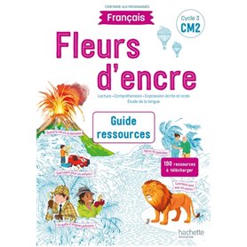 Fleurs d'encre Français CM2 - Guide ressources - Edition 2021