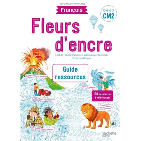 Fleurs d'encre Français CM2 - Guide ressources - Edition 2021