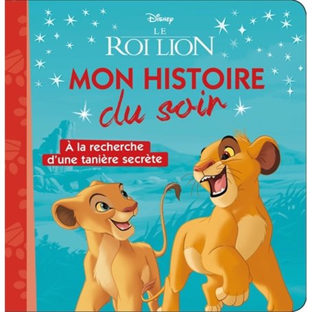 LE ROI LION - Mon Histoire du Soir - À la recherche d'une tanière secrète - Disney
