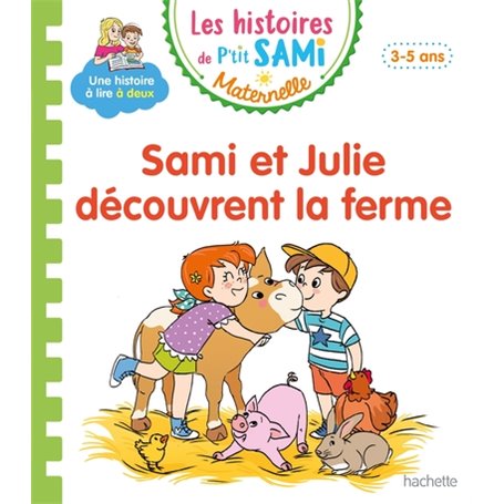 Les histoires de P'tit Sami Maternelle (3-5 ans) : Sami et Julie découvrent la ferme