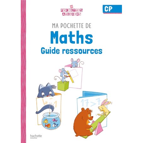 Ma pochette de maths CP - Les Pochettes Ateliers - Guide ressources  - Ed. 2021