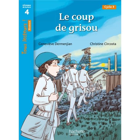 Le coup de grisou - Tous lecteurs ! Roman Niveau 4 - Livre élève - Ed. 2022