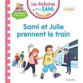 Les histoires de P'tit Sami Maternelle (3-5 ans) : Sami et Julie prennent le train