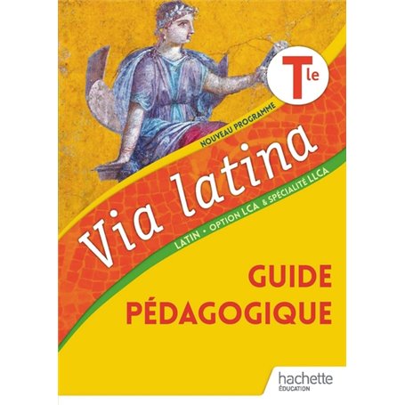 Via latina Tle - Guide pédagogique - Ed. 2021