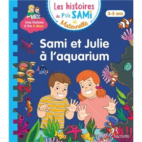 Les histoires de P'tit Sami Maternelle (3-5 ans) : Sami et Julie à l'aquarium