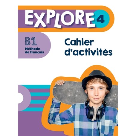 Explore 4 - Cahier d'activités (B1)