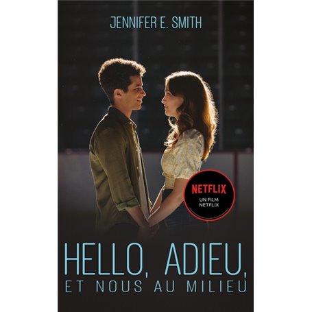 Hello, adieu, et nous au milieu - Le roman à l'origine du film Netflix