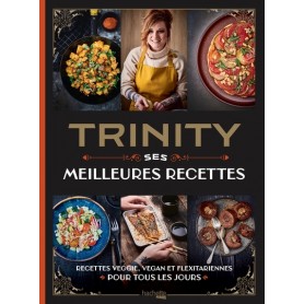 Trinity - Ses Meilleures Recettes