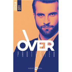 Over Protected - Tome 3