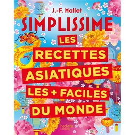 SIMPLISSIME Les recettes asiatiques les + faciles du monde