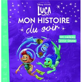 LUCA - Mon Histoire du Soir - Un cadeau pour Giulia - DISNEY PIXAR