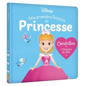 DISNEY BABY - Ma Première Histoire de Princesse - Cendrillon, L'histoire du film