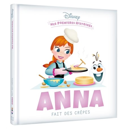 DISNEY - Mes Premières Histoires - Anna fait des crêpes