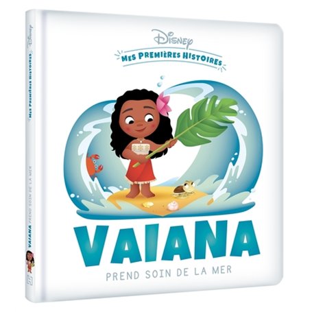 DISNEY - Mes Premières Histoires - Vaiana prend soin de la mer