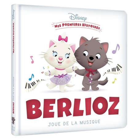 DISNEY BABY - Mes Premières histoires - Berlioz joue de la musique