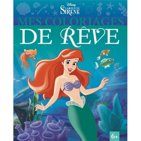 LA PETITE SIRENE - Mes Coloriages de Rêve - Disney Princesses