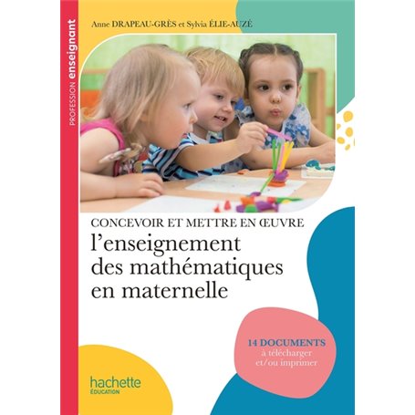 Profession enseignant - Concevoir et mettre en oeuvre l'enseignement des mathématiques en maternelle