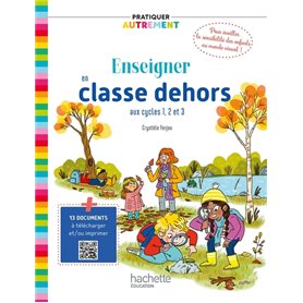 Pratiquer autrement - Enseigner en classe dehors cycles 1, 2 et 3 - Ed. 2023