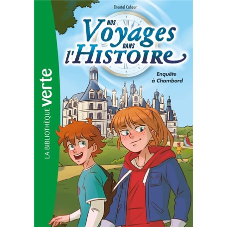 Nos voyages dans l'histoire 01 - Enquête à Chambord