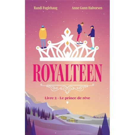 Royalteen - tome 2 - Le prince de rêve