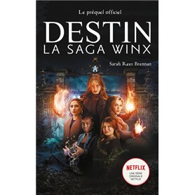 Destin : La Saga Winx -  le préquel de la série Netflix