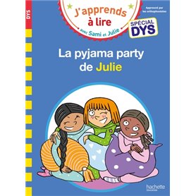 Sami et Julie- Spécial DYS (dyslexie)  La pyjama party de Julie