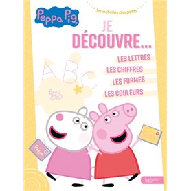 Peppa Pig - Je découvre : les lettres, les chiffres, les formes, les couleurs