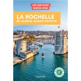 La Rochelle, Ré, Oléron Guide Un Grand Week-end