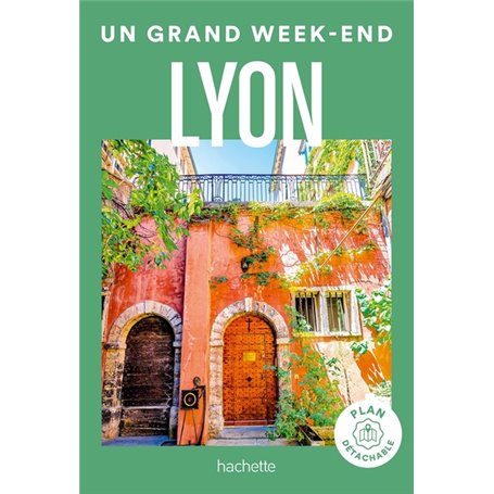 Lyon Guide Un Grand Week-end