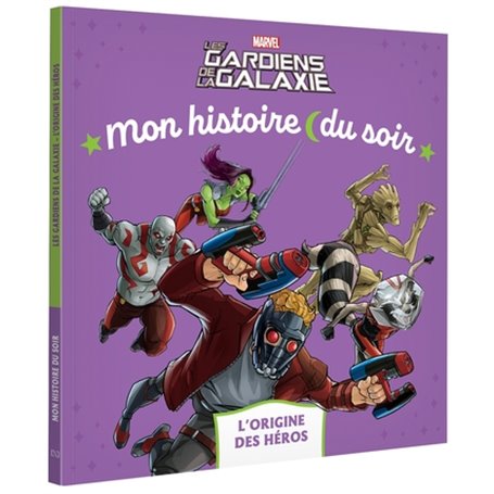 Les Gardiens de la Galaxie - Mon histoire du soir - Les Origines - MARVEL