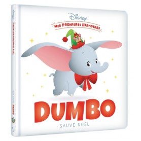 DISNEY - Mes Premières Histoires - Dumbo sauve Noël