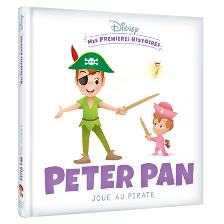 DISNEY - Mes Premières Histoires - Peter Pan joue au pirate