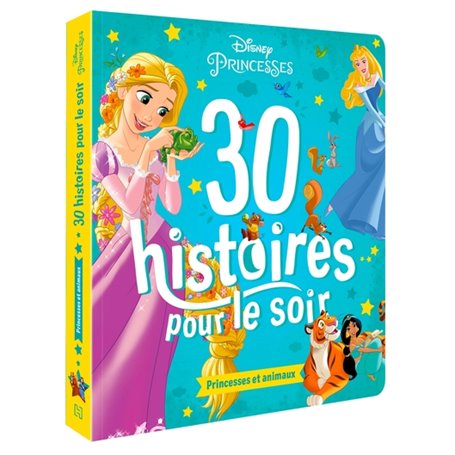 DISNEY PRINCESSES - 30 histoires pour le soir - Princesses et animaux