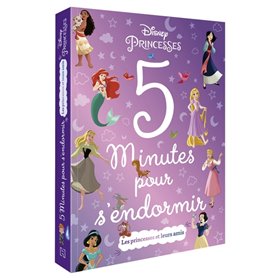 DISNEY PRINCESSES - 5 minutes pour s'endormir - Les Princesses et leurs amis