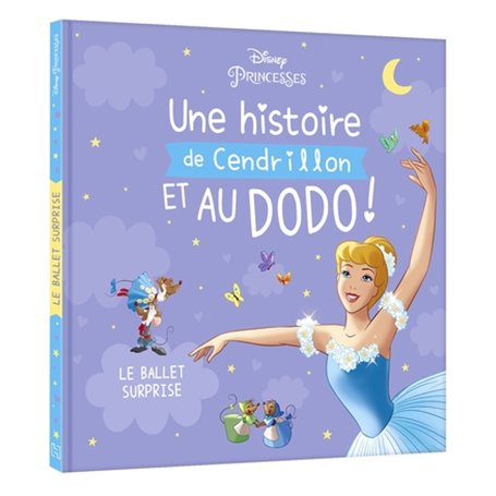 DISNEY PRINCESSES - Une histoire de Cendrillon, et au dodo ! - Le ballet surprise