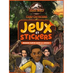 Jurassic World, la colo du crétacé - Jeux et stickers - Mission survie dans la jungle !