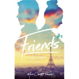 Friends - tome 3 - Friends as strangers