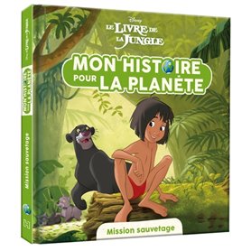 LE LIVRE DE LA JUNGLE - Mon Histoire pour la Planète - Mission sauvetage - Disney