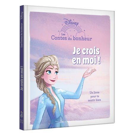 LA REINE DES NEIGES - Les contes du bonheur - Je crois en moi ! - Disney