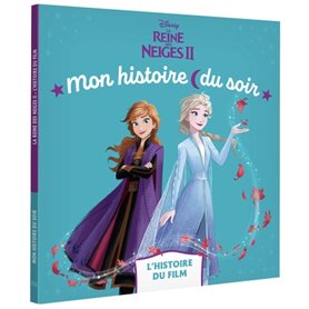 LA REINE DES NEIGES 2 - Mon Histoire du soir - L'histoire du film - Disney