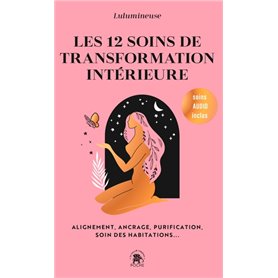 Les 12 soins de transformation intérieure