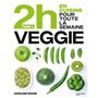 En 2h je cuisine Veggie pour toute la semaine