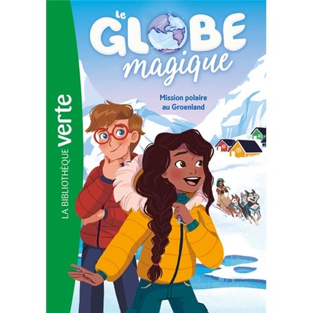 Le Globe magique 01 - Mission polaire au Groenland