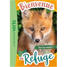 Bienvenue au refuge 05 - Vive les renards !