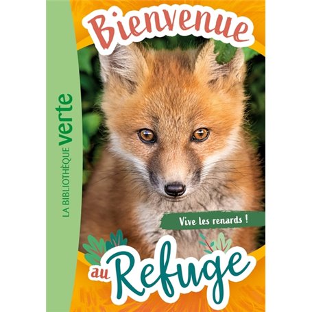 Bienvenue au refuge 05 - Vive les renards !