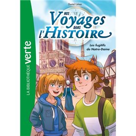 Nos voyages dans l'histoire 04 - Les fugitifs de Notre-Dame