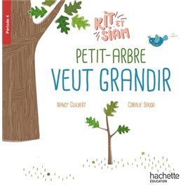 Kit et Siam CP - Petit arbre veut grandir - Album 4 - Ed. 2023