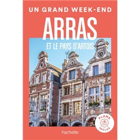 Arras et le pays d'Artois guide Un Grand Week-end